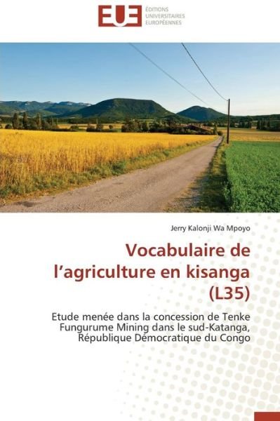 Cover for Jerry Kalonji Wa Mpoyo · Vocabulaire De L'agriculture en Kisanga (L35): Etude Menée Dans La Concession De Tenke Fungurume Mining Dans Le Sud-katanga, République Démocratique Du Congo (Paperback Bog) [French edition] (2018)