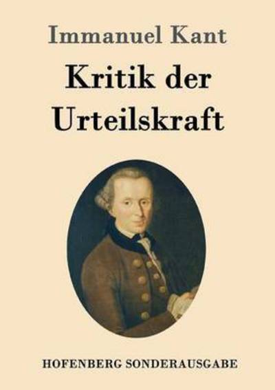 Kritik der Urteilskraft - Immanuel Kant - Libros - Hofenberg - 9783843015790 - 12 de abril de 2016