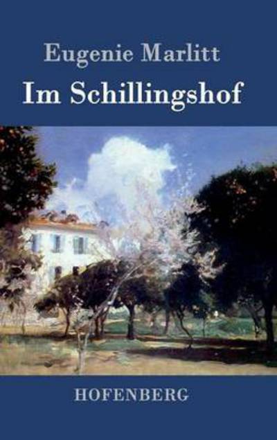 Cover for Eugenie Marlitt · Im Schillingshof (Hardcover Book) (2015)