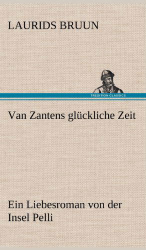 Cover for Laurids Bruun · Van Zantens Gluckliche Zeit (Hardcover Book) [German edition] (2012)