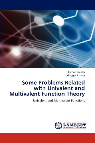 Cover for Waggas Atshan · Some Problems Related with Univalent and Multivalent Function Theory: Univalent and Multivalent Functions (Paperback Book) (2012)