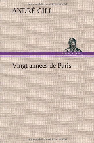 Cover for Andr Gill · Vingt Ann Es De Paris (Hardcover Book) [French edition] (2012)