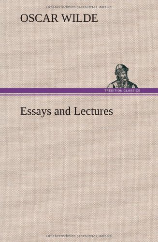 Essays and Lectures - Oscar Wilde - Livros - TREDITION CLASSICS - 9783849196790 - 15 de janeiro de 2013