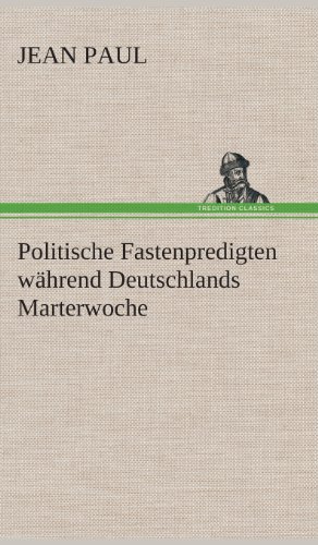 Cover for Jean Paul · Politische Fastenpredigten Wahrend Deutschlands Marterwoche (Gebundenes Buch) [German edition] (2013)