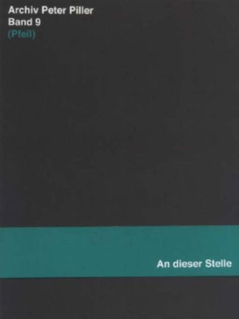 Cover for Christoph Keller · Archiv Peter Piller Band 9: (Pfeil) (An Dieser Stelle) (Paperback Book) (2006)