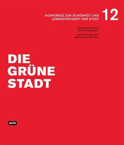 Cover for Die grune Stadt - Konferenz zur Schonheit und Lebensfahigkeit der Stadt (Paperback Book) (2023)