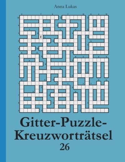 Cover for Anna Lukas · Gitter-Puzzle-Kreuzwortratsel 26 (Paperback Book) (2021)