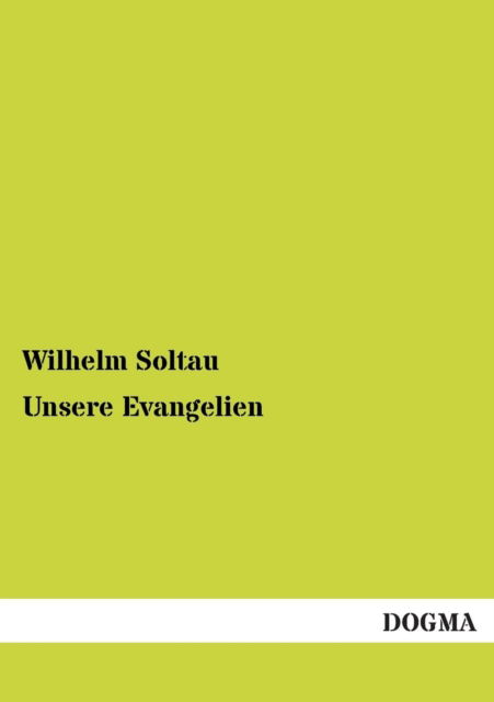 Cover for Wilhelm Soltau · Unsere Evangelien (Paperback Book) [German edition] (2012)