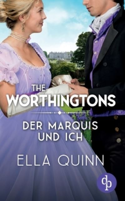 Der Marquis und ich - Ella Quinn - Kirjat - DP Verlag - 9783986378790 - perjantai 19. elokuuta 2022