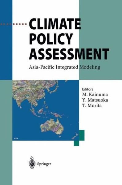 Mikiko Kainuma · Climate Policy Assessment: Asia-Pacific Integrated Modeling (Paperback Book) [Softcover reprint of the original 1st ed. 2003 edition] (2012)