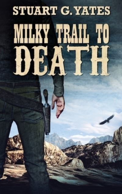 Cover for Stuart G Yates · Milky Trail To Death (Hardcover Book) (2021)