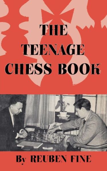 Cover for Reuben Fine · The Teenage Chess Book (Paperback Book) (2015)