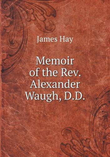 Cover for James Hay · Memoir of the Rev. Alexander Waugh, D.d (Paperback Book) (2013)