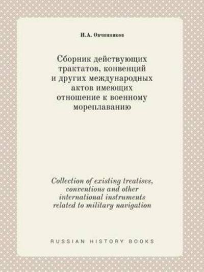 Cover for I a Ovchinnikov · Collection of Existing Treatises, Conventions and Other International Instruments Related to Military Navigation (Paperback Book) (2015)