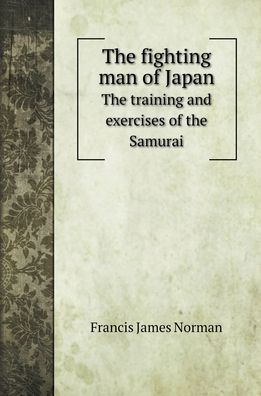 Cover for Francis James Norman · The fighting man of Japan (Innbunden bok) (2020)