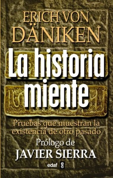 Cover for Erich Von Daniken · La Historia Miente (Hardcover Book) (2015)