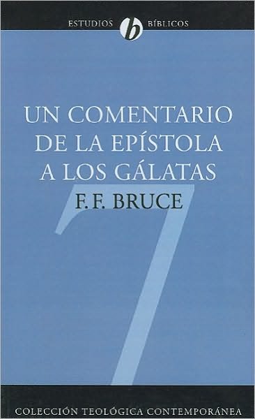 Cover for F F Bruce · Un Comentario de la Ep?stola a Los G?latas: Un Comentario Basado En El Texto Griego - Colecci?n Teol?gica Contempor?nea (Paperback Book) [Spanish edition] (2010)