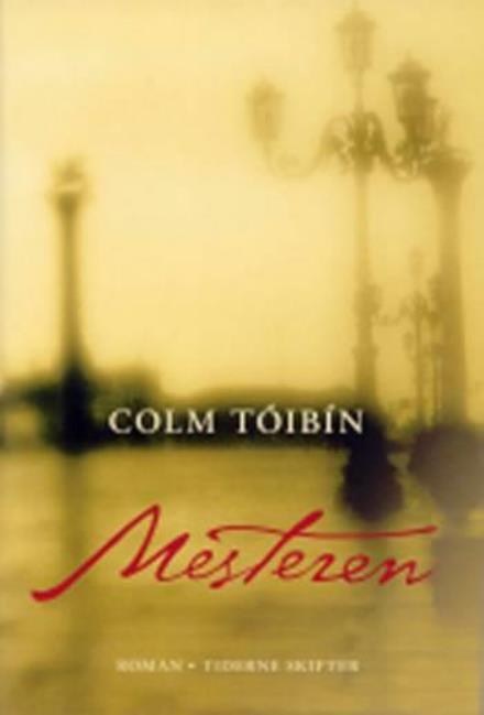 Cover for Colm Tóibín · Mesteren (Sewn Spine Book) [1st edition] (2006)