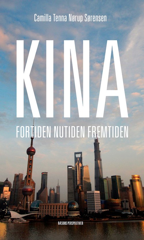 Cover for Camilla Tenna Nørup Sørensen · RÆSON Perspektiver: Kina - fortiden, nutiden, fremtiden (Sewn Spine Book) [1st edition] (2019)