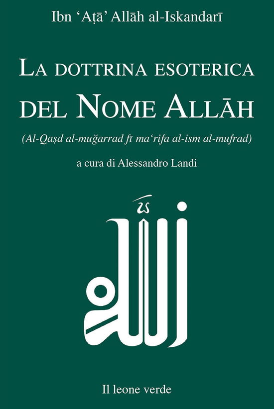 La Dottrina Esoterica Del Nome All?H. Trattato Sull'aspirazione Spirituale Verso Il Principio Dell'esistenza Mediante Il - Ibn Ata Allah Al-Iskandari - Książki -  - 9788865803790 - 