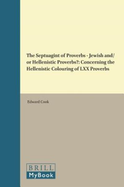 Cover for Johann Cook · The Septuagint of Proverbs: Jewish And/or Hellenistic Proverbs? : Concerning the Hellenistic Colouring of Lxx Proverbs (Supplements to Vetus Testamentum) (Hardcover Book) (1997)