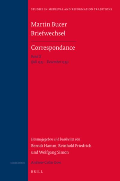 Martin Bucer Briefwechsel / Correspondance : Band X &nbsp; - Berndt Hamm - Books - BRILL - 9789004306790 - March 17, 2016