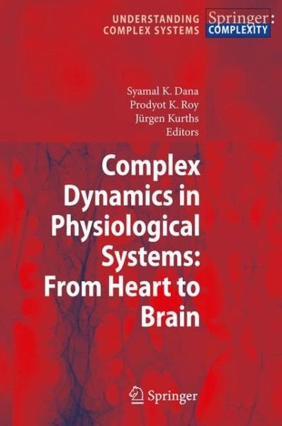Cover for Syamal K Dana · Complex Dynamics in Physiological Systems: from Heart to Brain - Understanding Complex Systems (Taschenbuch) [1st Ed. Softcover of Orig. Ed. 2009 edition] (2010)