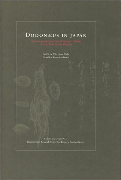 Dodonaeus in Japan: Translation and the Scientific Mind in the Tokugawa Period - Kazuhiko Kasaya - Boeken - Leuven University Press - 9789058671790 - 15 februari 2008