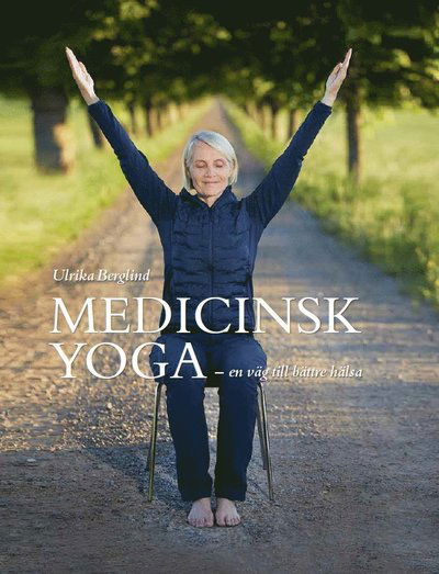 Cover for Ulrika  Berglind · Medicinsk yoga : en väg till bättre hälsa (Hardcover Book) (2021)