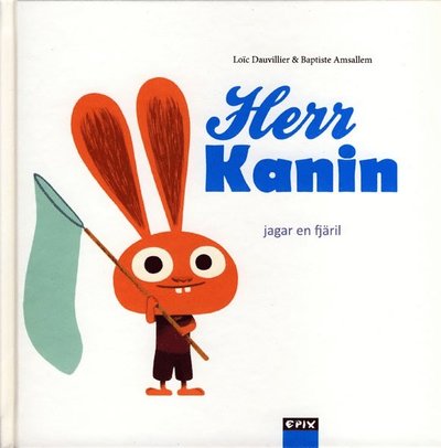 Cover for Loic Dauvillier · Herr Kanin jagar en fjäril (Hardcover Book) (2015)