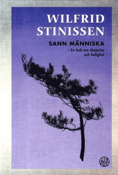 Cover for Wilfrid Stinissen · Sann människa : en bok om skapelse och helighet (Kartor) (2017)