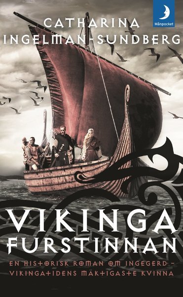 Vikingafurstinnan : en historisk roman om Ingegerd - vikingatidens mäktigaste kvinna - Catharina Ingelman-Sundberg - Bøker - Månpocket - 9789175037790 - 9. januar 2018