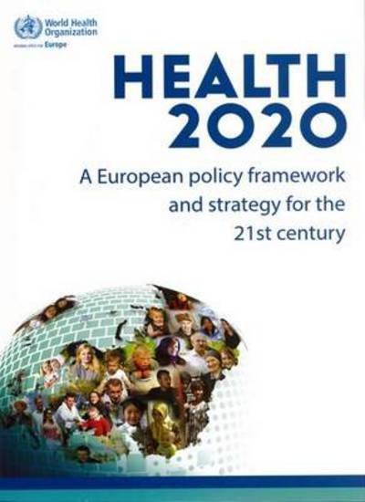 Cover for Who Regional Office for Europe · Health 2020: a European Policy Framework and Strategy for the 21st Century (Pocketbok) (2014)