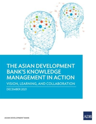 Cover for Asian Development Bank · The Asian Development Bank's Knowledge Management in Action: Vision, Learning, and Collaboration (Paperback Book) (2022)