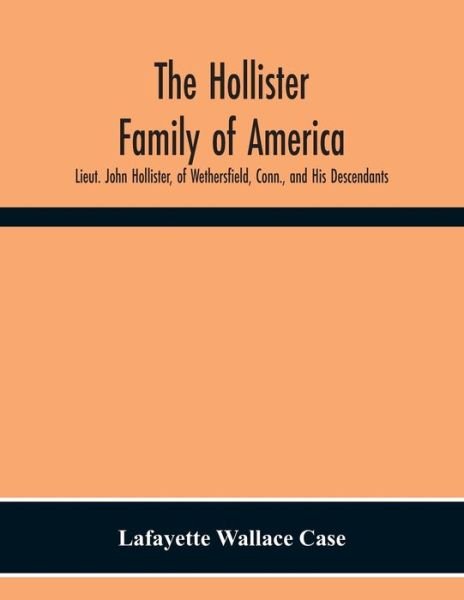 The Hollister Family Of America - Lafayette Wallace Case - Books - Alpha Edition - 9789354300790 - November 23, 2020