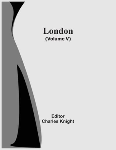 Cover for Charles Knight · London (Volume V) (Paperback Bog) (2021)