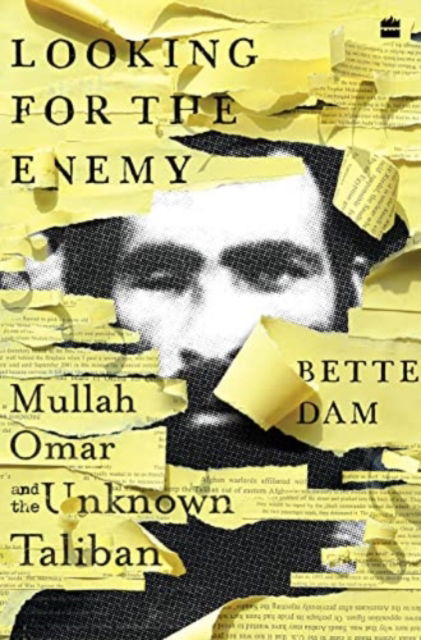 Cover for Bette Dam · Looking for the Enemy: Mullah Omar and the Unknown Taliban (Paperback Book) (2021)