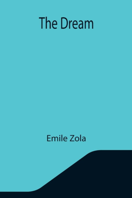 The Dream - Emile Zola - Books - Alpha Edition - 9789355345790 - October 22, 2021