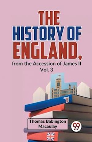 Cover for Thomas Babington Macaulay · The History of England, from the Accession of James Ll (Paperback Book) (2023)