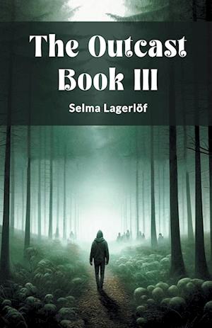 Cover for Selma Lagerlof · The Outcast BOOK III (Edition2024) (Taschenbuch) (2024)