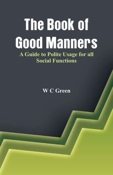 Cover for W C Green · The Book of Good Manners- (Paperback Bog) (2016)