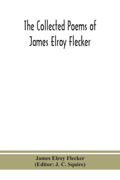 The collected poems of James Elroy Flecker - James Elroy Flecker - Books - Alpha Edition - 9789390359790 - September 2, 2020