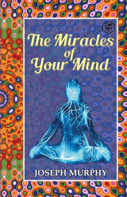 Cover for Joseph Murphy · The Miracles of Your Mind (Paperback Book) (2021)