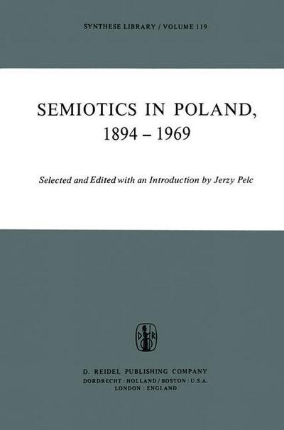 Semiotics in Poland 1894-1969 - Synthese Library - J Pelc - Books - Springer - 9789400997790 - November 11, 2011