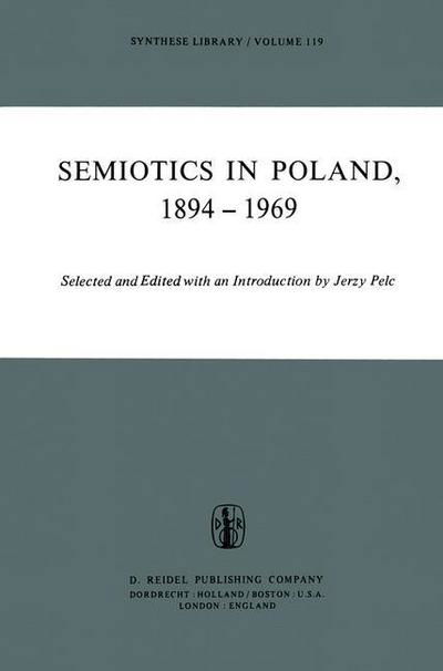 Semiotics in Poland 1894-1969 - Synthese Library - J Pelc - Livros - Springer - 9789400997790 - 11 de novembro de 2011