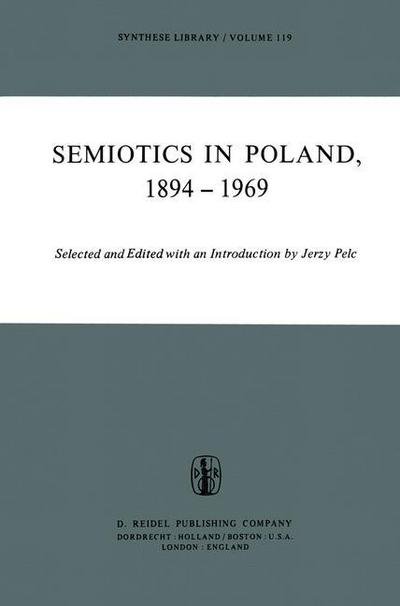 Semiotics in Poland 1894-1969 - Synthese Library - J Pelc - Bücher - Springer - 9789400997790 - 11. November 2011
