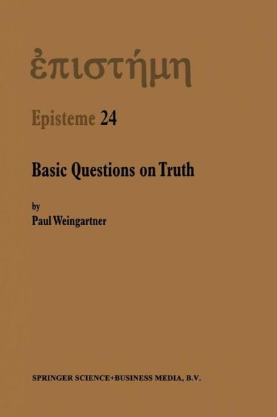 P. Weingartner · Basic Questions on Truth - Episteme (Paperback Book) [Softcover reprint of the original 1st ed. 2000 edition] (2012)