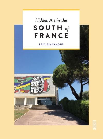 Eric Rinckhout · The South of France for Art Lovers - Themed Hidden Guides (Pocketbok) (2021)