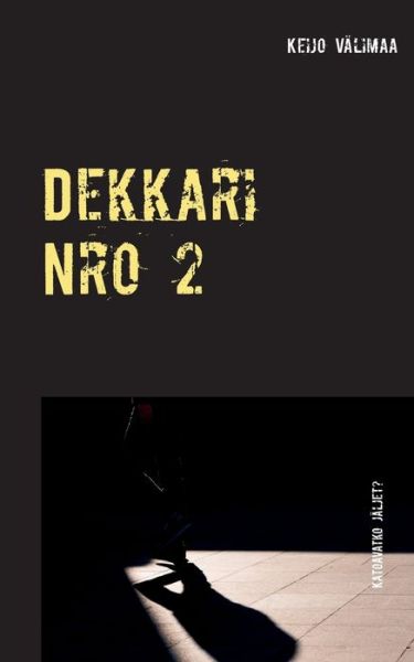 Cover for Keijo Valimaa · Dekkari Nro 2: Katoavatko jaljet (Paperback Book) (2018)