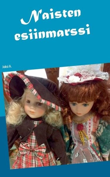 Cover for Joksi A · Naisten esiinmarssi (Pocketbok) (2020)